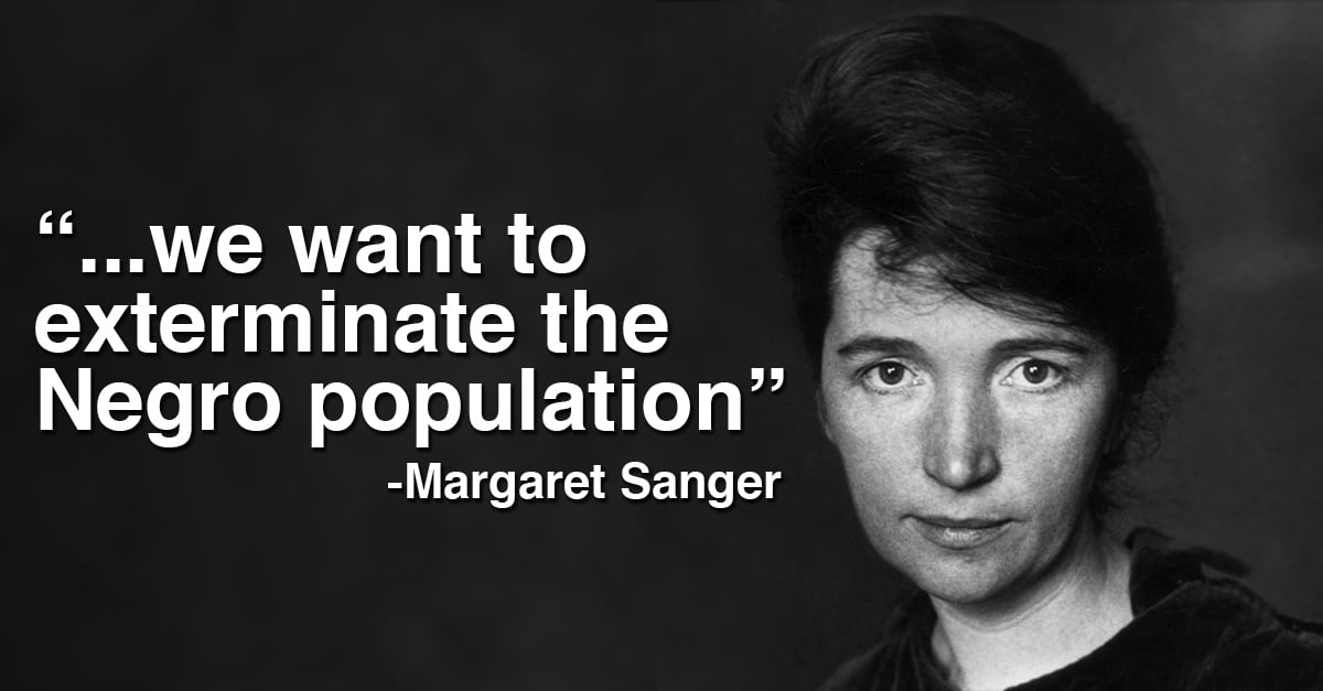 Planned Parenthood founder Margaret Sanger used abortion to promote racist eugenics