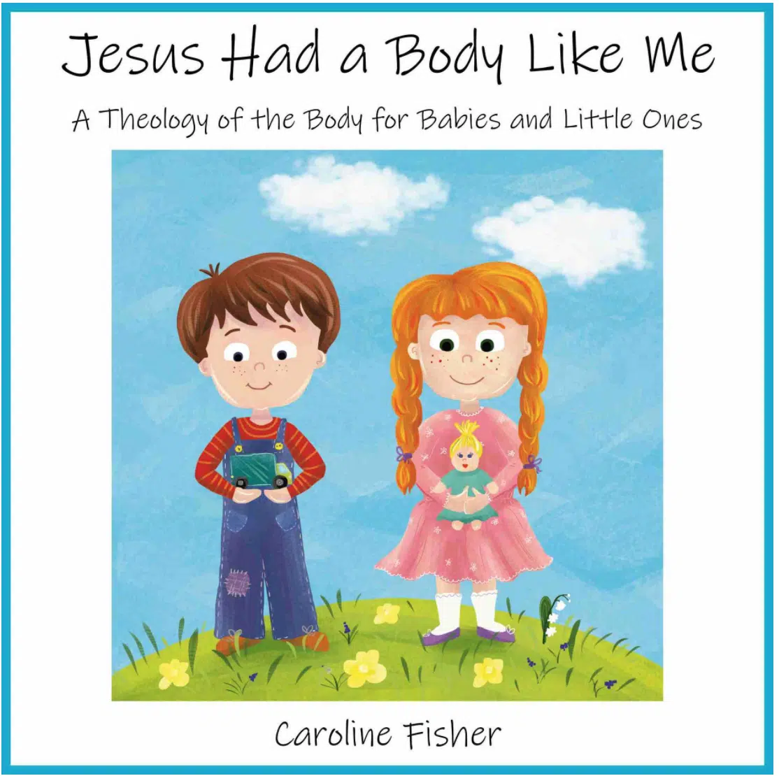 Jesus Had a Body Like Me, a book on theology of the body for kids