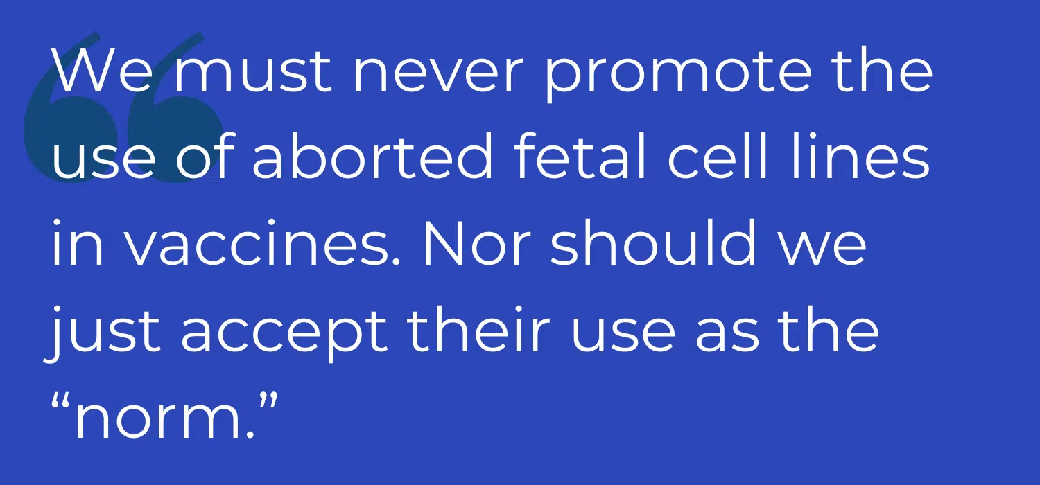 quote on the use of aborted fetuses for making vaccines