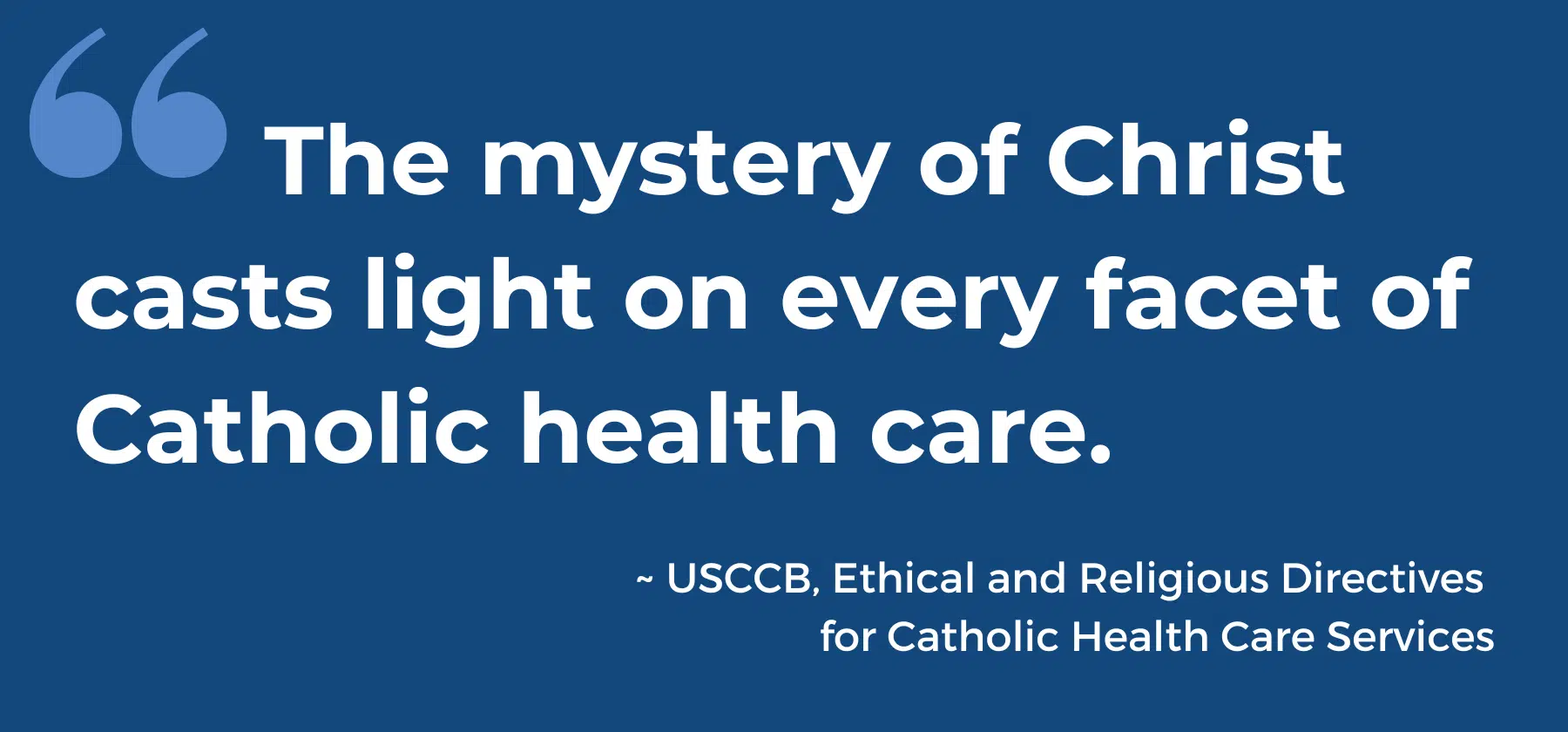 The mystery of Christ casts light on every facet of Catholic health care